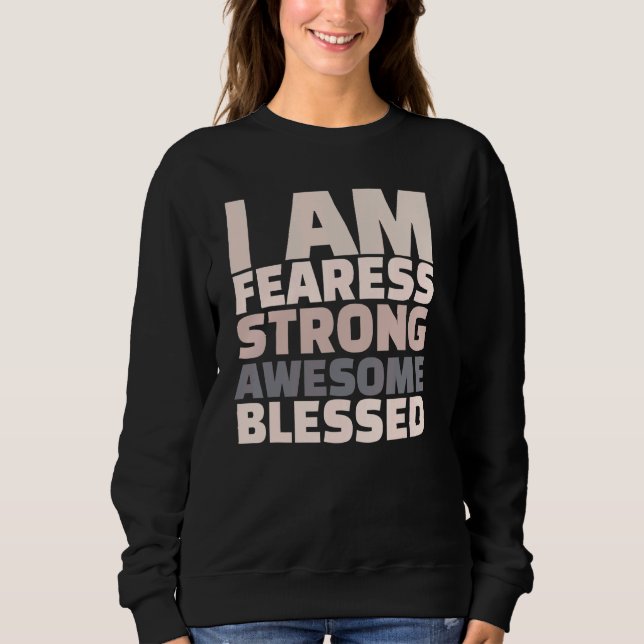 Sudadera I Am Fearless Strong Awesome Blessed Motivational (Anverso)