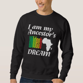 Sudadera I am My Ancestor's Wildest Dream | Sweatshirt