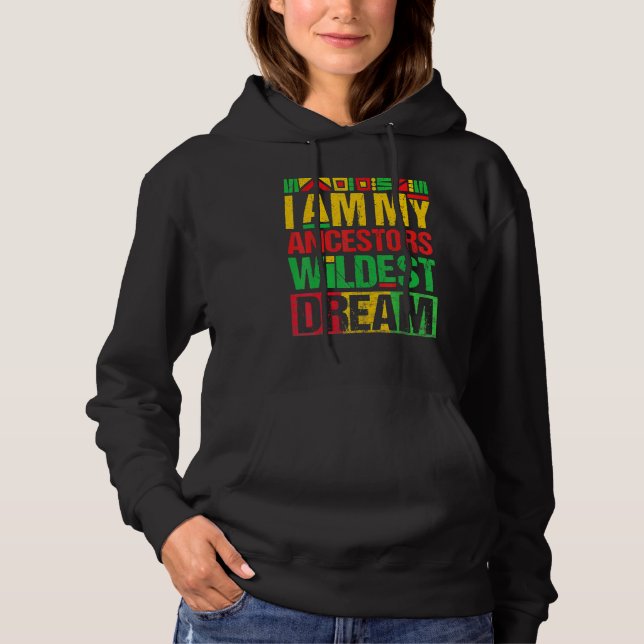 Sudadera I Am My Ancestors Wildest Dreams Black History Mon (Anverso)