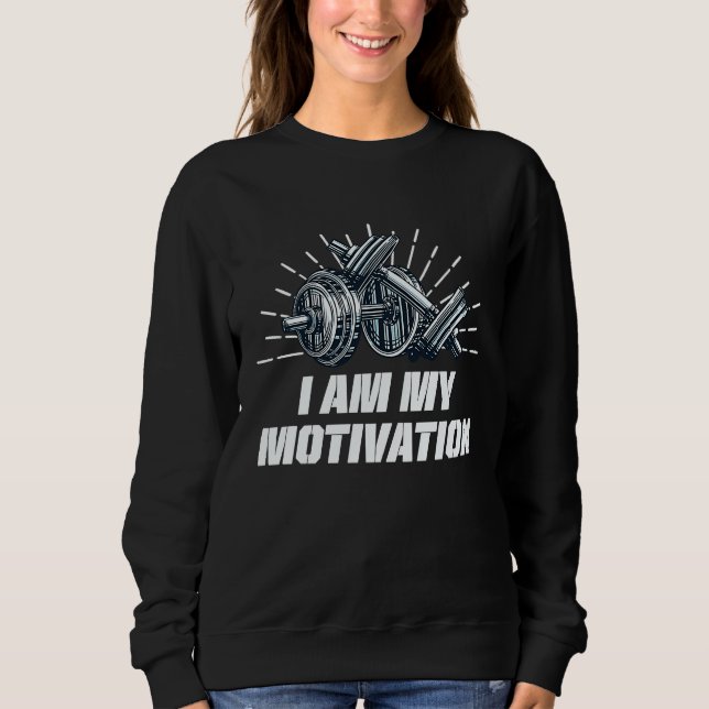 Sudadera I Am My Motivation Workout Motivational Quote Gym (Anverso)