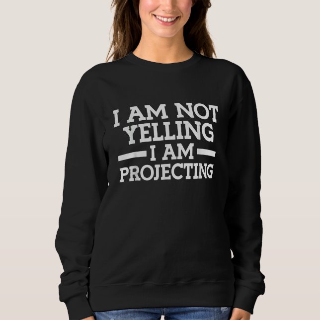 Sudadera I am not yelling I am Projecting Theatre (Anverso)