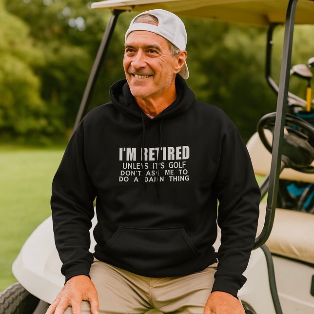 Sudadera I Am Retired Unless It Is Golf Hoodie (Subido por el creador)