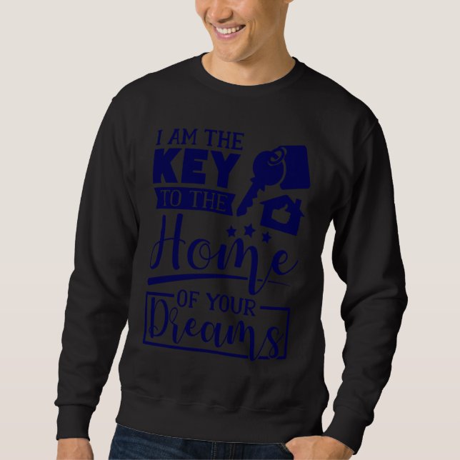Sudadera I Am The Key To The Home Of Your Dreams Real Estat (Anverso)