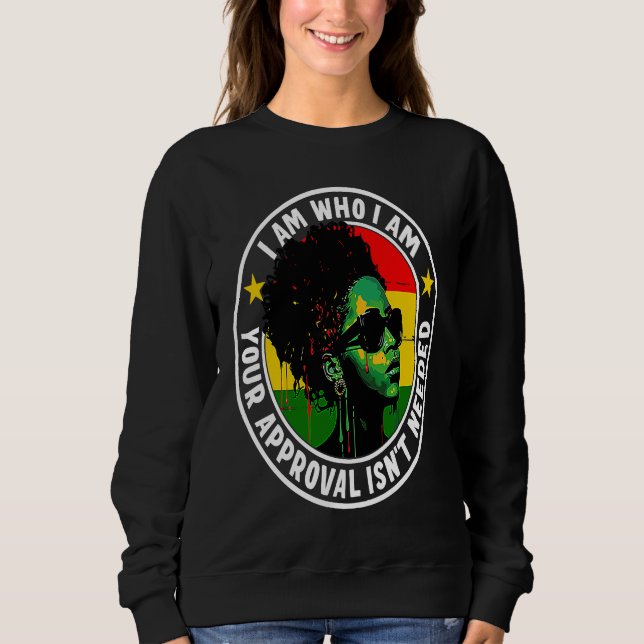 Sudadera I Am Who I Am Your Approval Isn't Needed (Anverso)