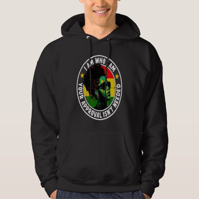 Sudadera I Am Who I Am Your Approval Isn't Needed (Anverso)