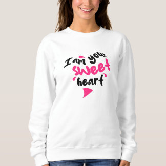Sudadera I Am Your Sweetheart