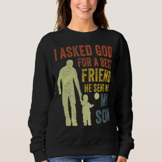 Sudadera I Asked God For A Best Friend He Sent Me My Son Fa