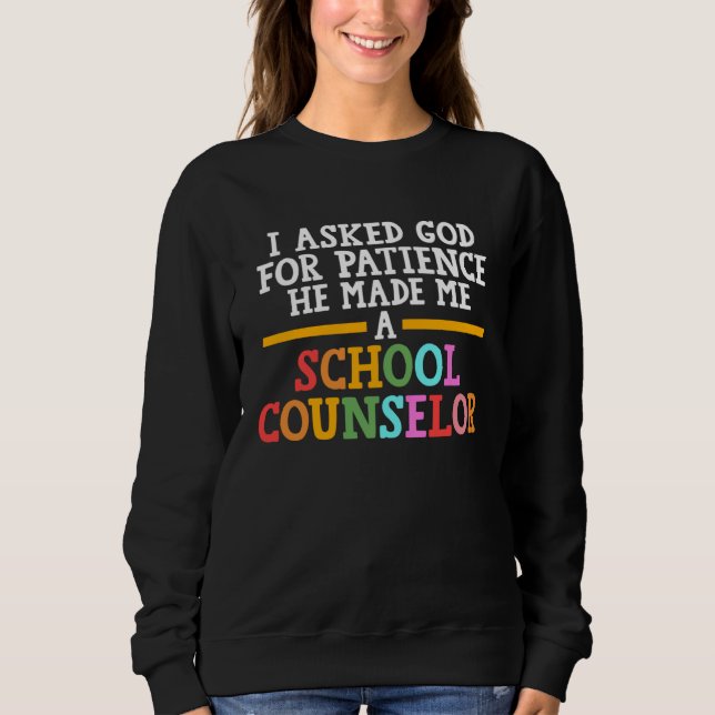 Sudadera I asked god for patience he school counselor schoo (Anverso)