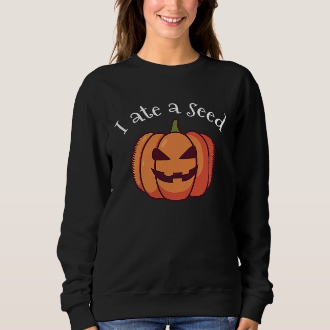 Sudadera I ate a pumpkin seed halloween expecting mom  preg (Anverso)