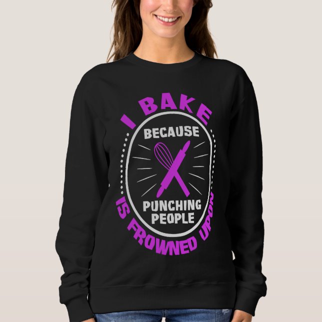 Sudadera I Bake Because Punching People Is Frowned Upon (Anverso)