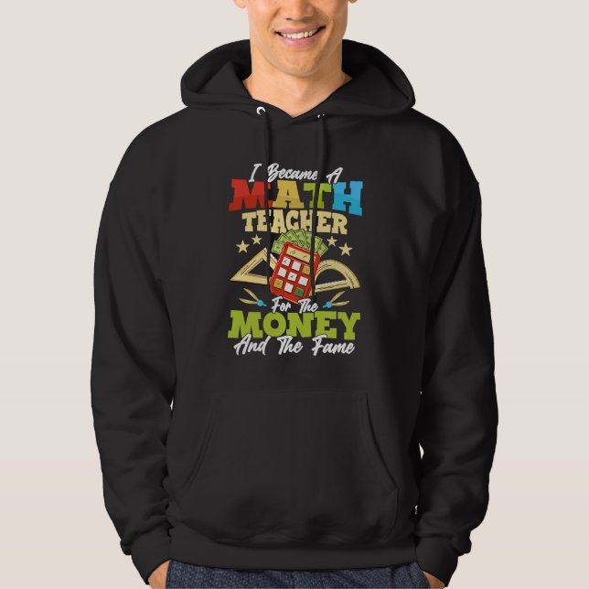 Sudadera I Became A Math Teacher For The Money Education Sc (Anverso)