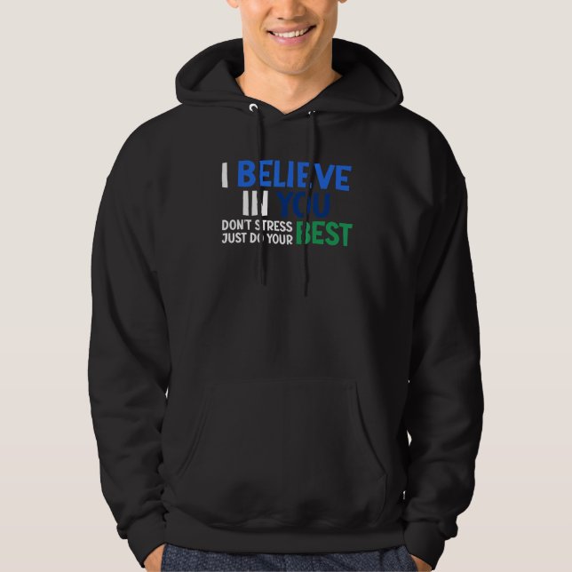 Sudadera I Believe In Your Best Don't Stress Teacher Testin (Anverso)