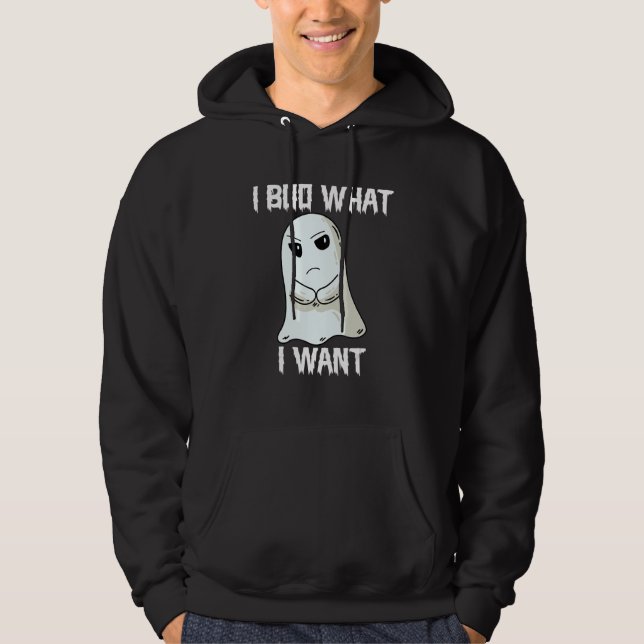 Sudadera I Boo What I Want Ghost  Halloween Man Woman (Anverso)