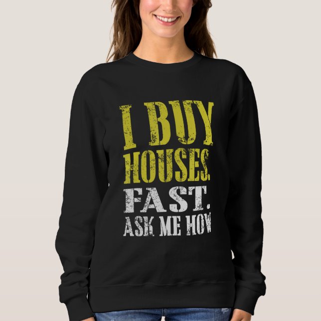Sudadera I Buy Houses Fast Ask Me How Real Estate Investor (Anverso)