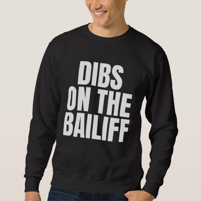 Sudadera I Call Dibs on the Bailiff Job Career Work (Anverso)