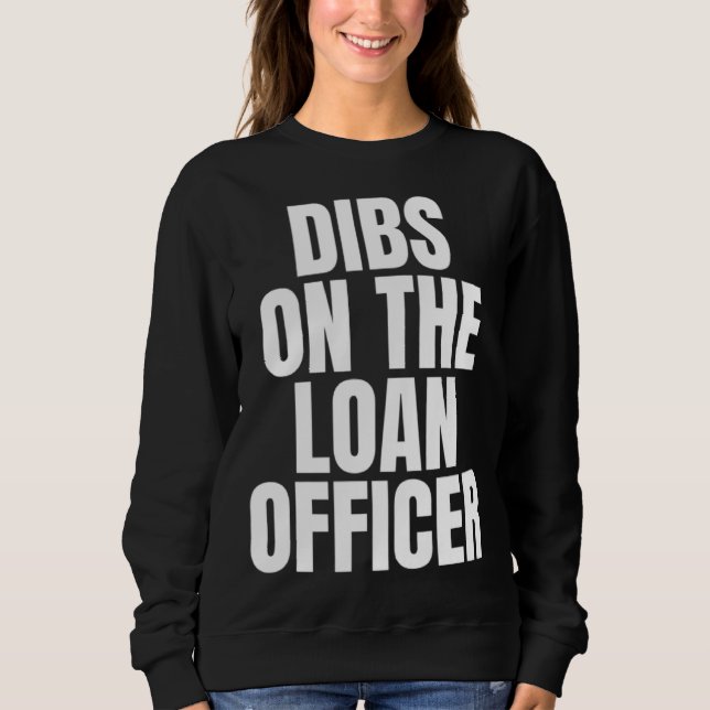 Sudadera I Call Dibs on the Loan Officer Job Career Work (Anverso)