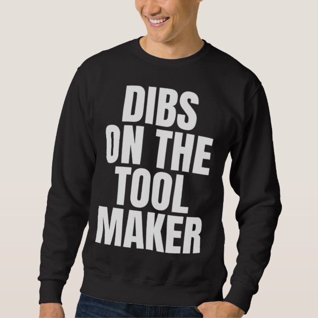 Sudadera I Call Dibs on the Tool Maker Job Career Work (Anverso)