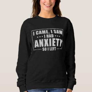 Sudadera I Came I saw I had Anxiety So I Left