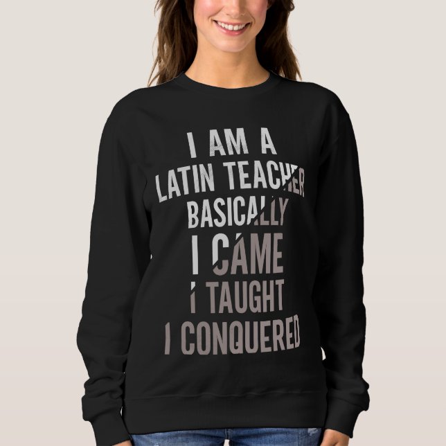 Sudadera I Came I Taught I Conquered Latin Teacher (Anverso)