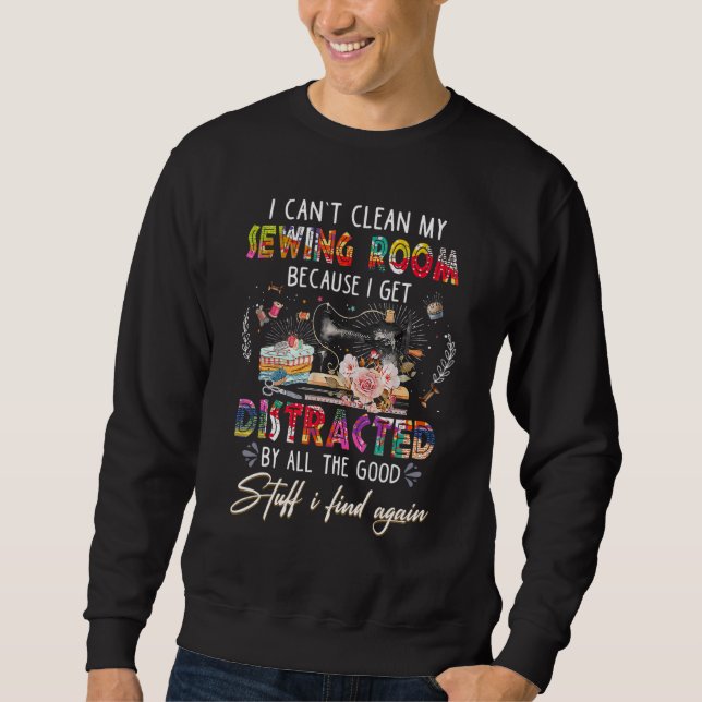 Sudadera I Can Clean My Sewing Room Because I Get Distracte (Anverso)