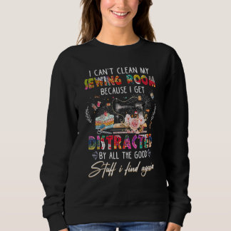Sudadera I Can Clean My Sewing Room Because I Get Distracte