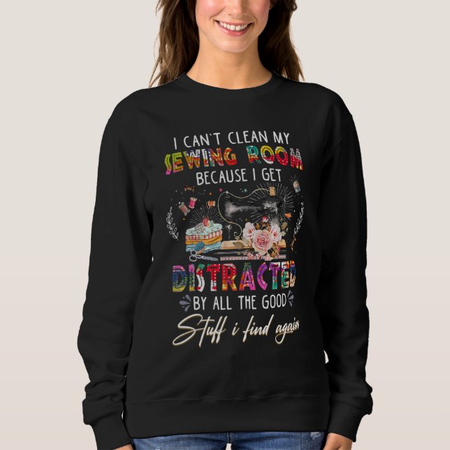 Sudadera I Can Clean My Sewing Room Because I Get Distracte (Anverso)