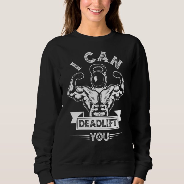 Sudadera I Can Deadlift You Weightlifting Bodybuilding Dead (Anverso)