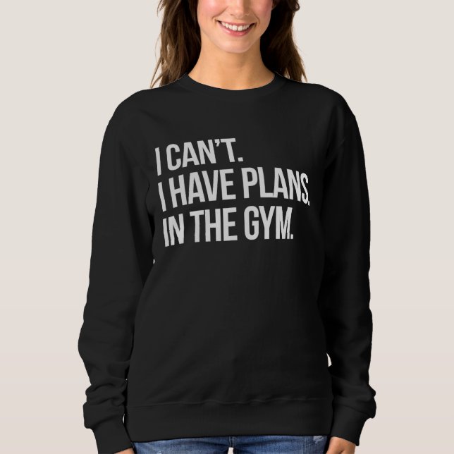 Sudadera I Can I Have Plans In The Gym Fitness Workout Humo (Anverso)