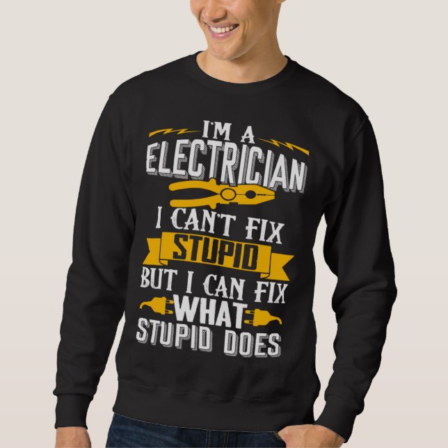 Sudadera I Can t Fix Stupid  Electrician  Men (Anverso)