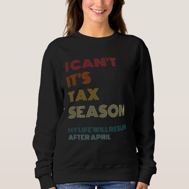 Sudadera I Can t It s Tax Season  Accounting CPA Accountant (Anverso)