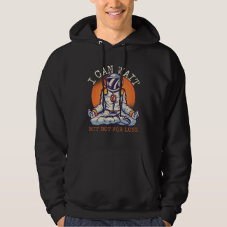 Sudadera I Can Wait  But Not for long Astronaut Statement
