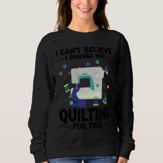 Sudadera I can't believe I paused my quilting for this quil