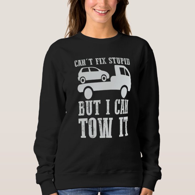 Sudadera I can't fix stupid but I can tow it  5 (Anverso)