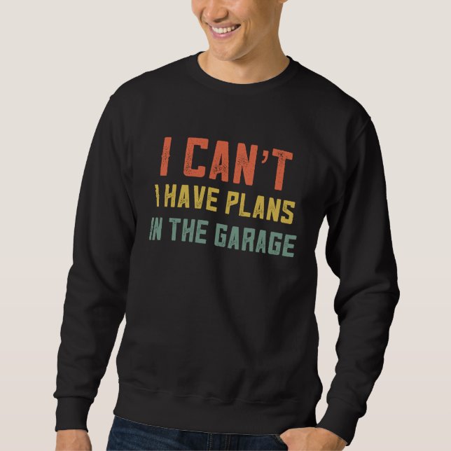 Sudadera I Cant Have Plans In The Garage Retro Mechanic  Fo (Anverso)