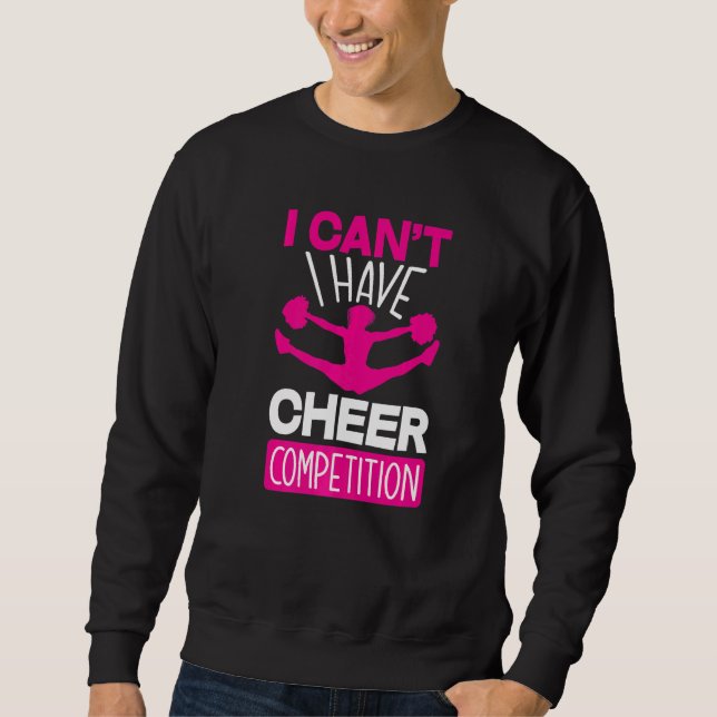 Sudadera I Can't I Have Cheer Competition  Cheerleading (Anverso)