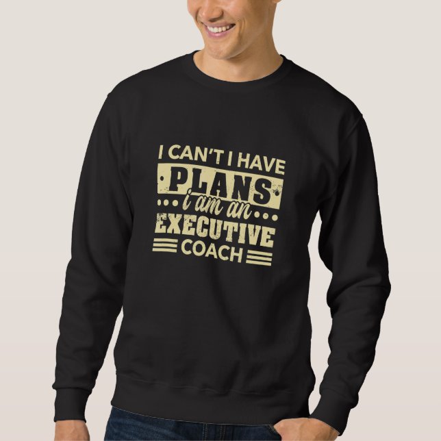 Sudadera I Can't I Have Plans Executive Coach   Leader Humo (Anverso)
