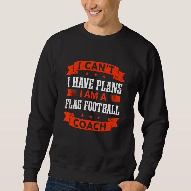Sudadera I Can't I Have Plans Flag Football Coach   (Anverso)