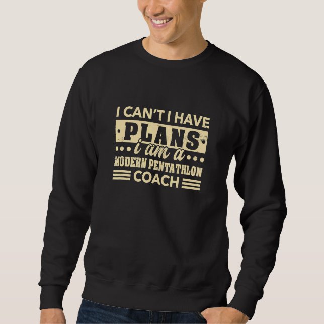 Sudadera I Can't I Have Plans Modern Pentathlon Coach 1 (Anverso)