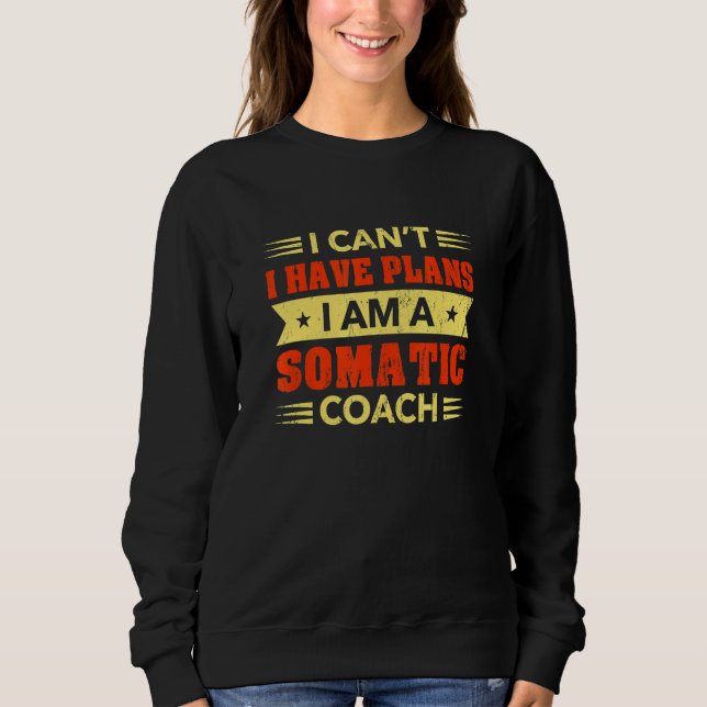 Sudadera I Can't I Have Plans Somatic Coach  Psychotherapy  (Anverso)