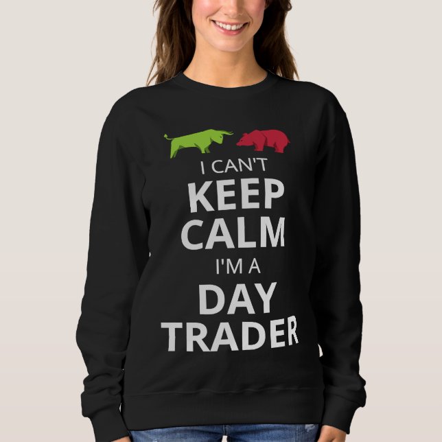 SUDADERA I CAN'T KEEP CALM I'M A DAY TRADER  DAY TRADING (Anverso)