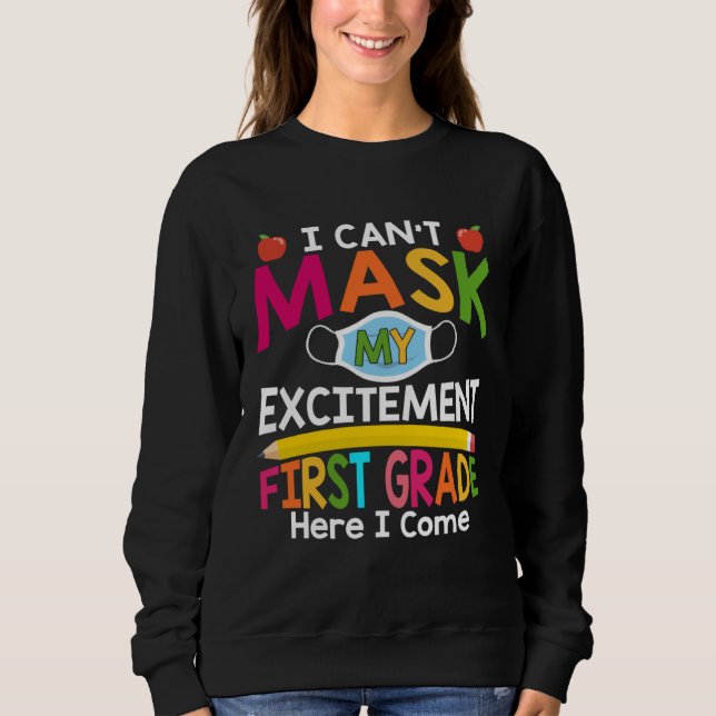 Sudadera I Can't Mask My Excitement First Grade Here I Come (Anverso)