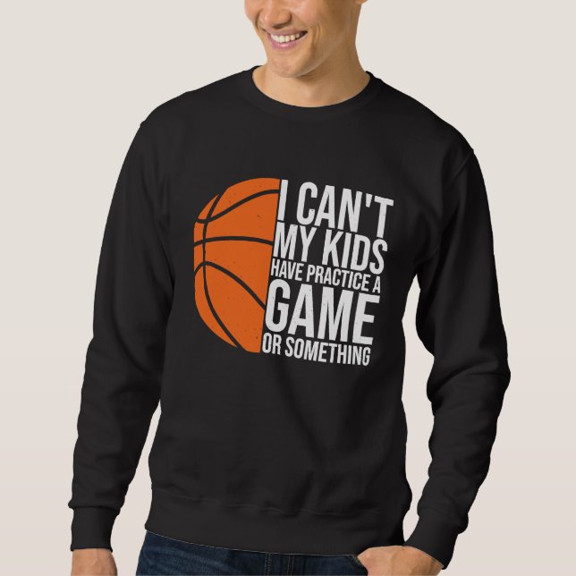 Sudadera I Can't My Kids Have Practice A Game or Something  (Anverso)
