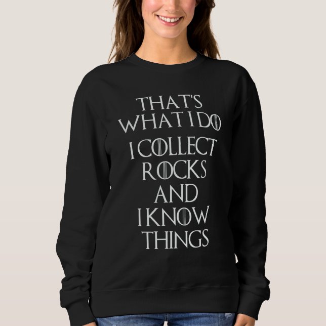 Sudadera I Collect Rocks & I Know Things   Geology Geologis (Anverso)