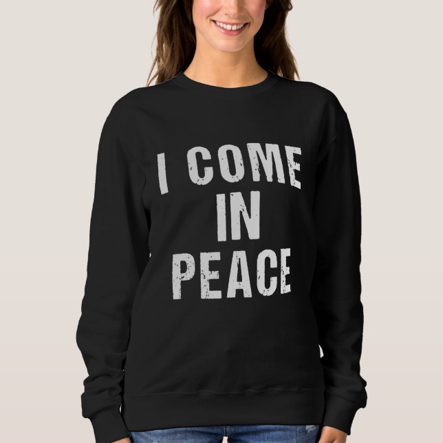 Sudadera I COME IN PEACE I'M PEACE  Couple's Matching Desig (Anverso)