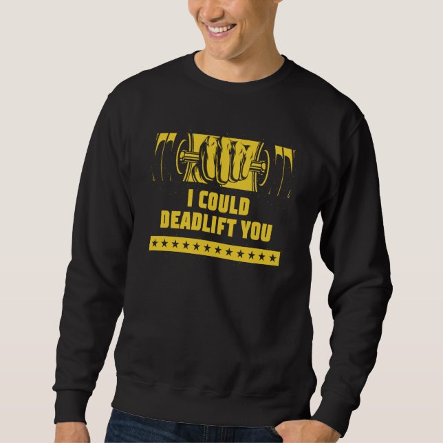 Sudadera I Could Deadlift You Workout Humor Gym Weightlifti (Anverso)