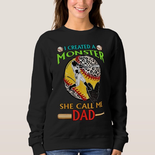 Sudadera I Created A Monster She Call Me Dad Baseball Softb (Anverso)