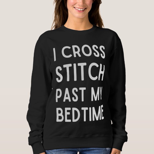Sudadera I Cross Stitch Past My Bedtime  Cross Stitch (Anverso)
