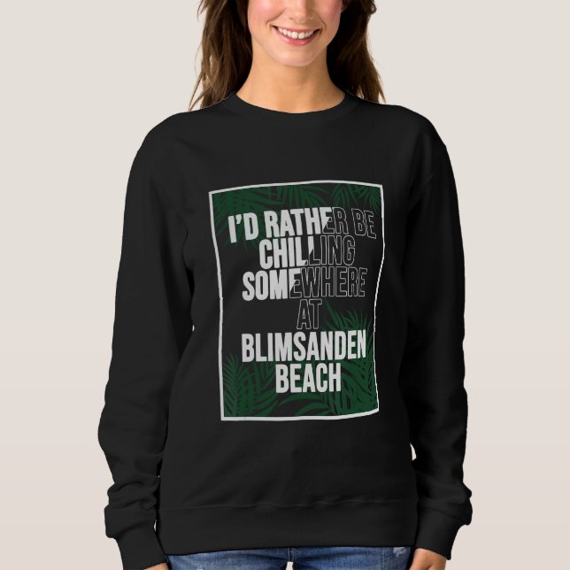 Sudadera I d Rather Be Chilling At Blimsanden Beach Norway (Anverso)