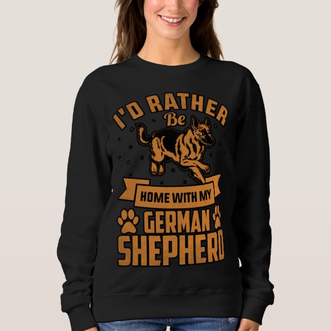 Sudadera I d rather be home with my German Shepherd (Anverso)