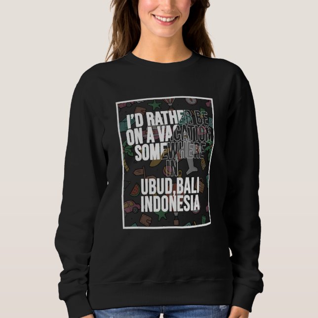 Sudadera I d Rather Be On A Vacation Somewhere In Ubud Bali (Anverso)